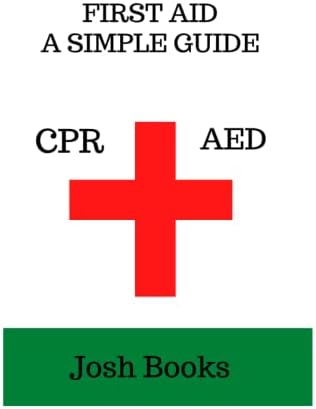 CPR and AED First Aid Made Easy: A Comprehensive Guide to